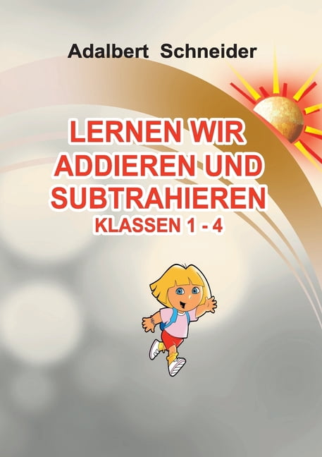Lernen Wir Addieren Und Subtrahieren Klassen 1 - 4, (Paperback)