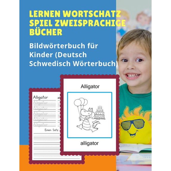 Lernen Wortschatz Spiel Zweisprachige Bücher Bildwörterbuch für Kinder (Deutsch Schwedisch Wörterbuch) : Dictionnaire enfant illustre 100 Grundwörtern Übungen mit Sprachübersetzer für Dummies, anfanger, Babys, Kleinkinder Grundschüler. (Paperback)