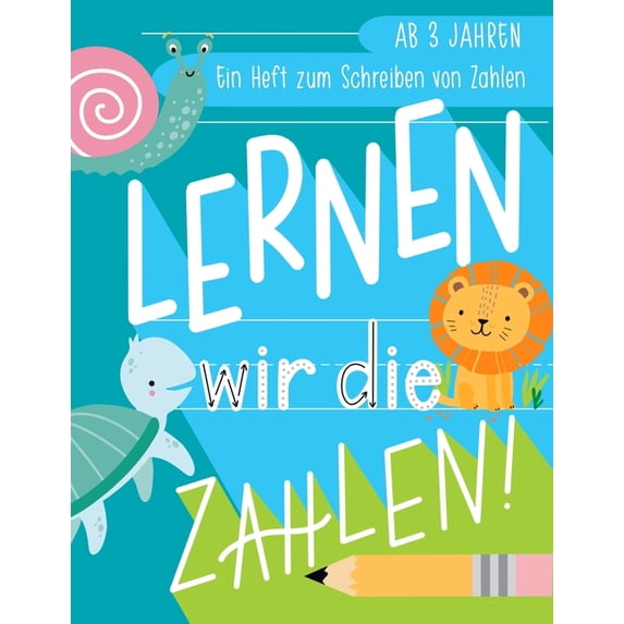Lernen wir die Zahlen: Ein Heft zum Schreiben von Zahlen: Ab 3 Jahren: Ein Arbeitsbuch zum Schreiben und ben von Zahlen mit Tieren fr . und 5, Mathe Handschrift German Edition Paperback J
