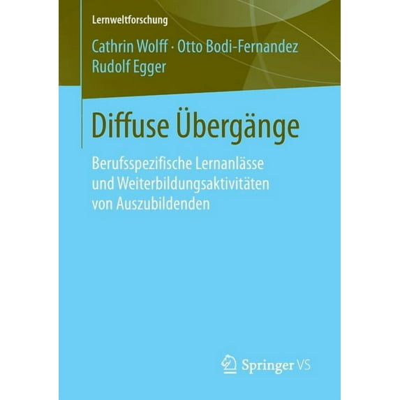 Lernweltforschung Diffuse Ãbergänge: Berufsspezifische Lernanlässe Und Weiterbildungsaktivitäten Von Auszubildenden, Book 24, (Paperback)