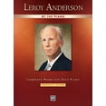 thumbnail image 1 of Pre-Owned Leroy Anderson at the Piano: Complete Works for Solo Piano -- Centennial Edition (Alfred Masterwork Edition: At the Piano) Paperback, 1 of 1