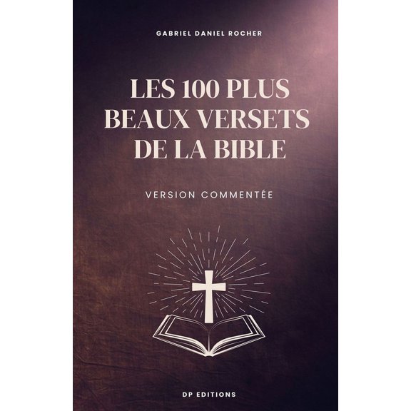 Les 100 plus beaux versets de la Bible: Version commente, (Paperback)