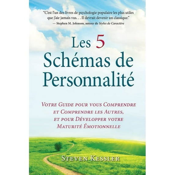 Les 5 Schémas de Personnalité: Votre Guide pour vous Comprendre et Comprendre les Autres, et pour Développer votre Matur, (Paperback)
