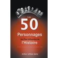 thumbnail image 1 of Les 50 Personnages les Plus Influentes de l'Histoire: La Vie et l'HÃ©ritage des Personnages qui ont FaÃ§onnÃ© le , (Paperback), 1 of 1