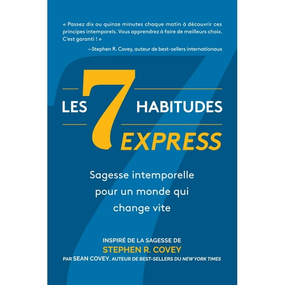 Les 7 Habitudes express: sagesse intemporelle pour un monde qui change vite, (Paperback)