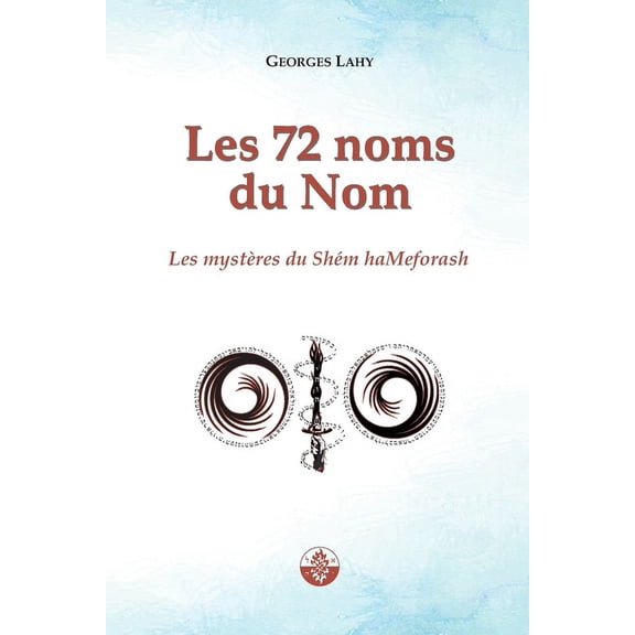 Les 72 noms du Nom: Les mystres du Shm haMeforash, (Paperback)