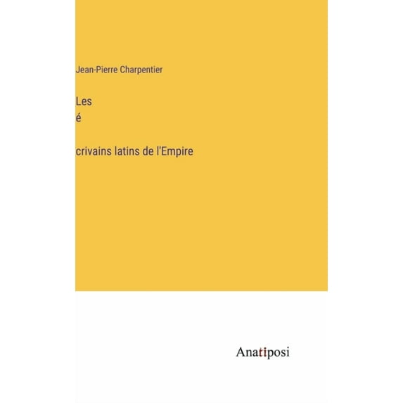 Les é́crivains latins de l'Empire, (Hardcover)