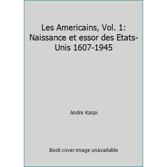 Pre-Owned Les Americains, Vol. 1: Naissance et essor des Etats-Unis 1607-1945 (Mass Market Paperback) 202009360X 9782020093606