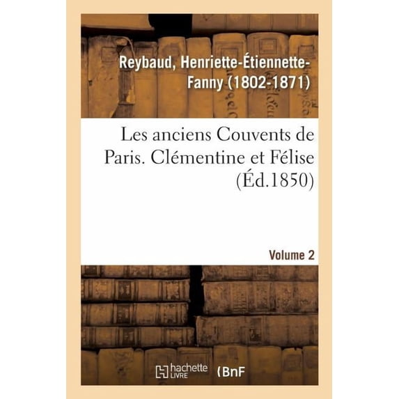 Les Anciens Couvents de Paris. Clémentine Et Félise. Volume 2, (Paperback)
