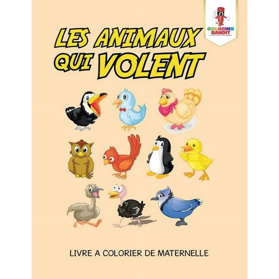 Les Animaux Qui Volent: Livre a Colorier de Maternelle, (Paperback)