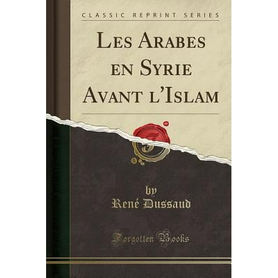 Les Arabes En Syrie Avant l'Islam (Classic Reprint)