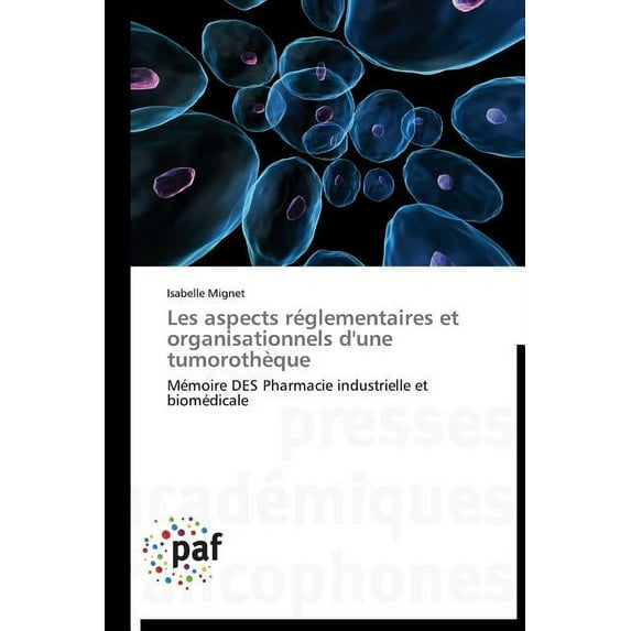 Omn.Pres.Franc.: Les Aspects Réglementaires Et Organisationnels d'Une Tumorothèque (Paperback)