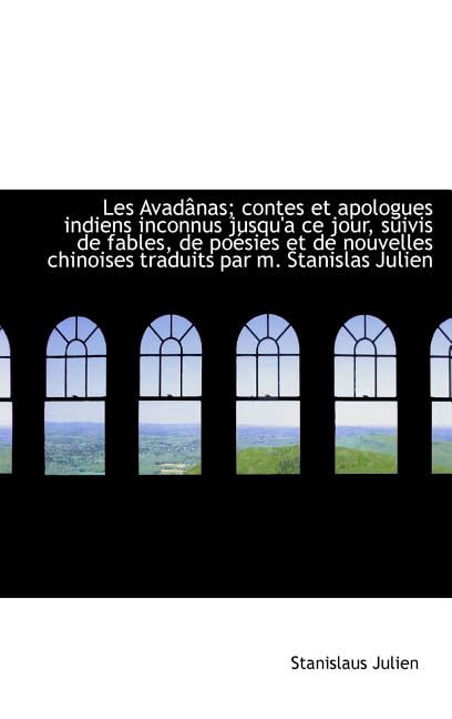 Les Avad NAS; Contes Et Apologues Indiens Inconnus Jusqu'a Ce Jour, Suivis de Fables, de Po Sies Et (Hardcover)