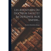 Les Aventures Du Docteur Faust Et Sa Descente Aux Enfers..., Paperback