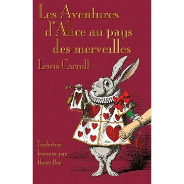 Les Aventures d'Alice au pays des merveilles: Alice's Adventures in Wonderland in French (Paperback)