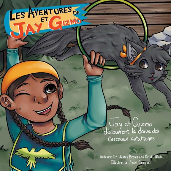 Les Aventures de Jay et Gizmo: Jay et Gizmo dcouvrent la danse des cerceaux autochtones, (Paperback)