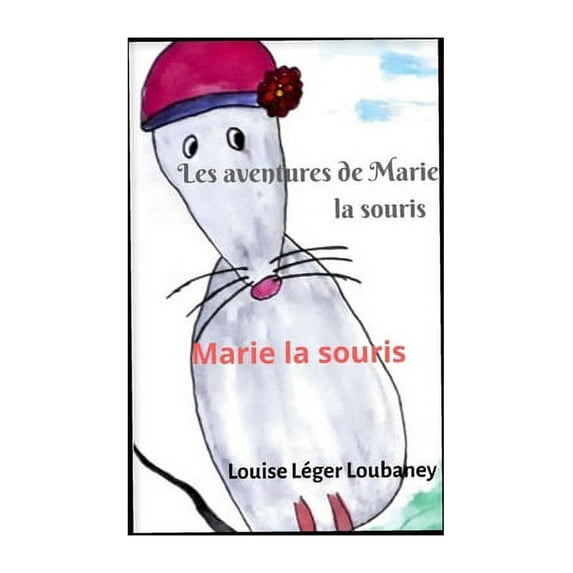 Les Aventures de Marie Les Aventures de Marie La Souris: Marie la souris, Book 1, (Paperback)