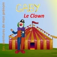 thumbnail image 1 of Les Aventures de Mon PrÃ©nom Gaby le Clown: Les aventures de mon prÃ©nom, (Paperback), 1 of 1