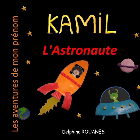 Les Aventures de Mon Prnom Kamil l'Astronaute: Les aventures de mon prnom, (Paperback)