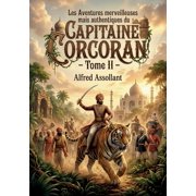 Les Aventures merveilleuses mais authentiques du Capitaine Corcoran - Tome II Les p rip ties v ridiques d'un capitaine , Paperback