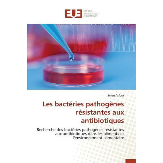 Omn.Univ.Europ.: Les Bactéries Pathogènes Résistantes Aux Antibiotiques (Paperback)