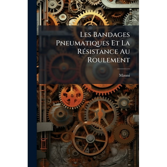 Les Bandages Pneumatiques Et La Résistance Au Roulement : Étude Théorique Et Pratique (Paperback)