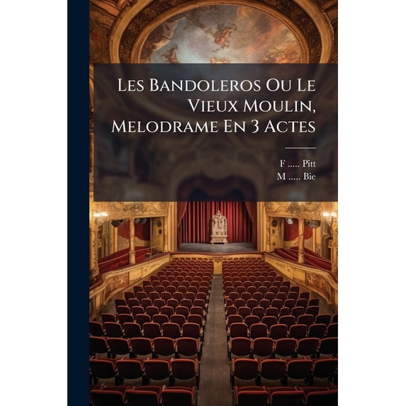 Les Bandoleros Ou Le Vieux Moulin, Melodrame En 3 Actes (Paperback)