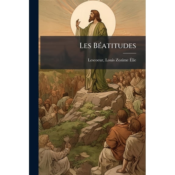 Les Béatitudes : Huit homélies sur l'Évangile (Paperback)