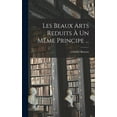 thumbnail image 1 of Les Beaux Arts Reduits À Un Même Principe ... (Hardcover), 1 of 6
