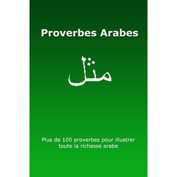 Les Beaux Proverbes: Proverbes Arabes: Toute la richesse des proverbes (Paperback)