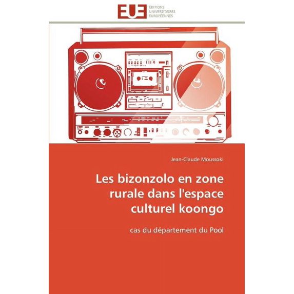 Omn.Univ.Europ.: Les bizonzolo en zone rurale dans l'espace culturel koongo (Paperback)