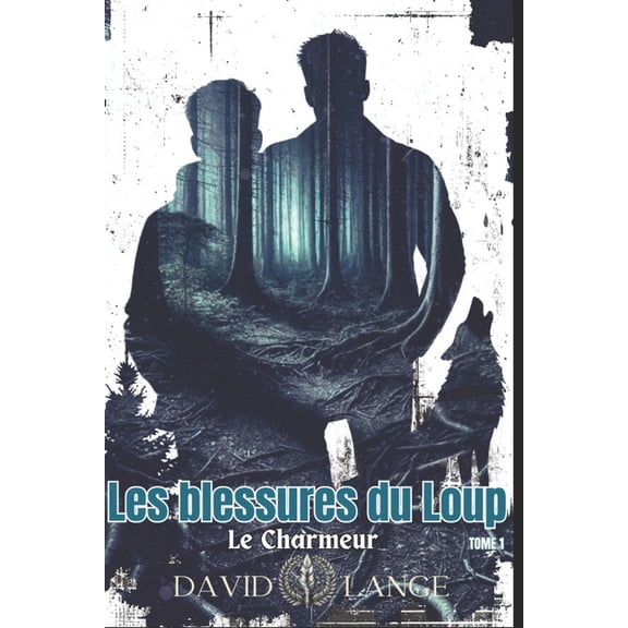 Les Blessures Du Loup Les blessures du Loup: Le charmeur, Book 1, (Paperback)
