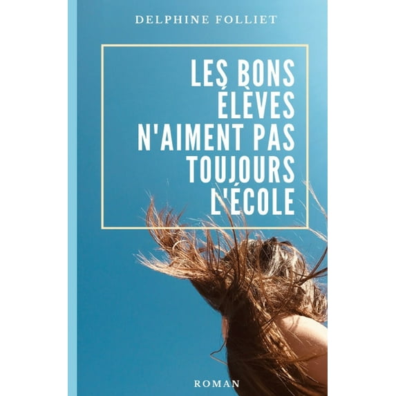 Les Bons Élèves N'Aiment Pas Toujours L'École (Paperback)