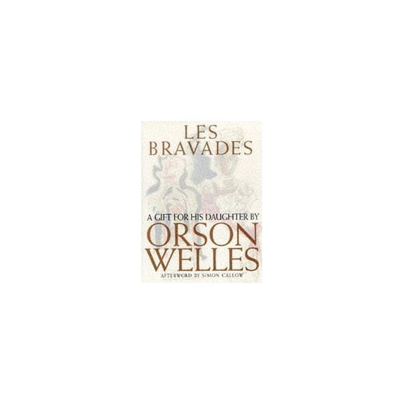 Pre-Owned Les Bravades: A Portfolio of Pictures Made for Rebecca Welles by Her Father (Hardcover) 0761105956 9780761105954