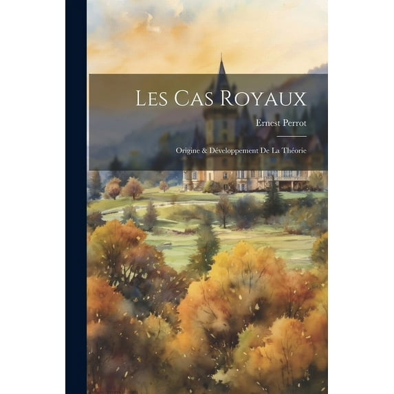 Les Cas Royaux : Origine & Développement de la Théorie (Paperback)