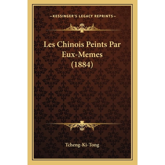 Les Chinois Peints Par Eux-Memes (1884) (Paperback)