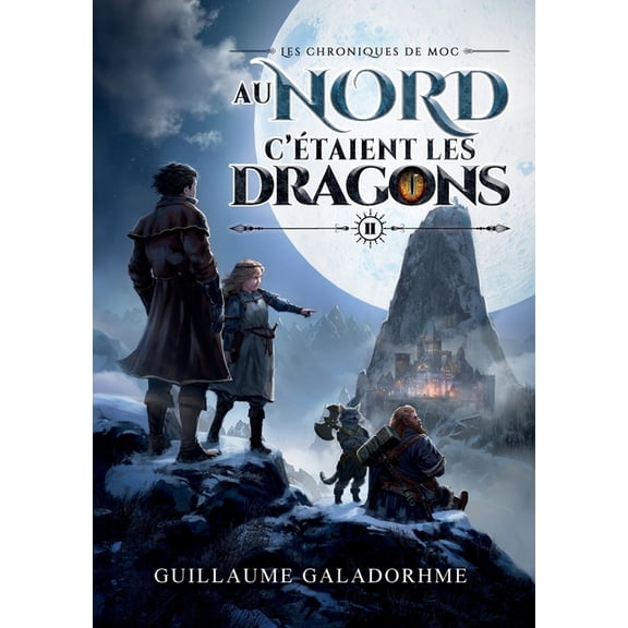 Les Chroniques de Moc (Tome 2) - Au Nord, c'étaient les dragons, (Paperback)