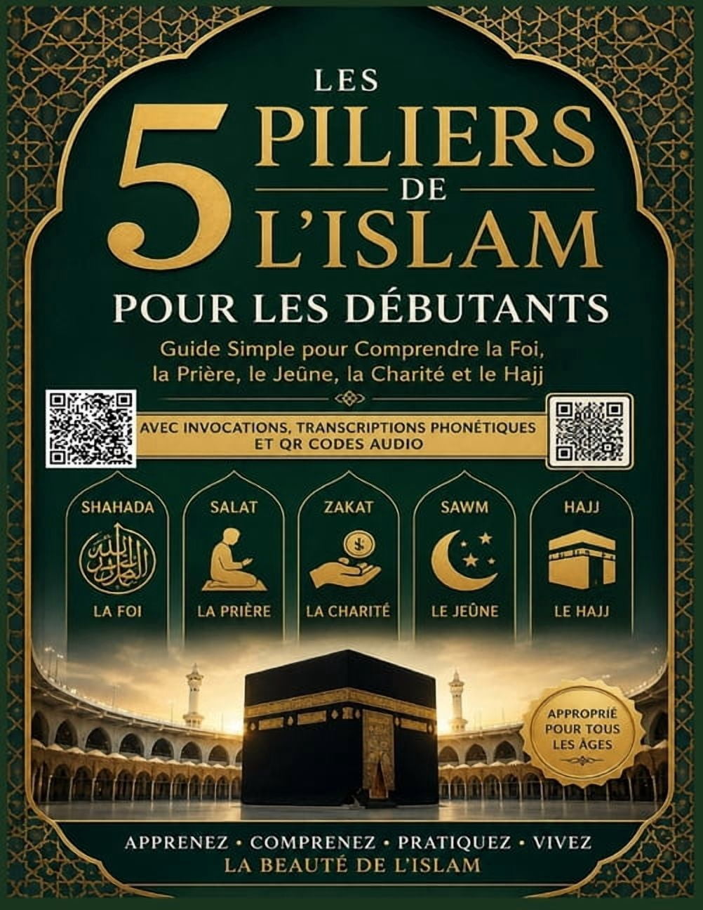 Les Cinq Piliers de l'Islam pour les DÃ©butants: Un guide simple Ã©tape par Ã©tape pour comprendre la foi, la priÃ¨re (Salat, (Paperback)