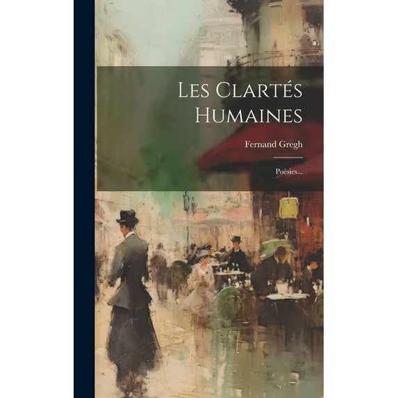 Les Clartés Humaines: Poésies... (Hardcover)
