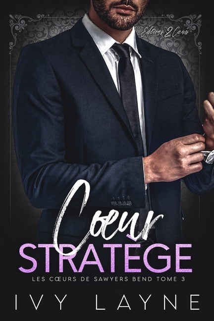 Les Coeurs de Sawyers Bend Coeur StratÃ¨ge: Roman d'amour milliardaire, Book 3, (Paperback)