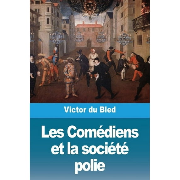 Les Comédiens et la société polie, (Paperback)