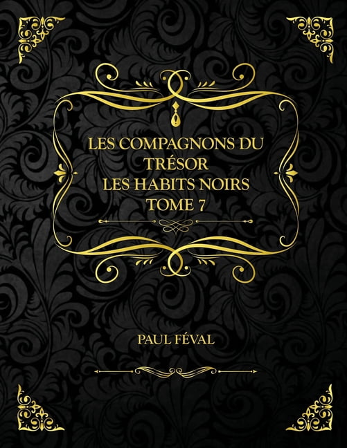 Les Compagnons du trésor - Les Habits Noirs - Tome 7: Edition Collector - Paul Féval (Paperback)