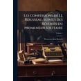 thumbnail image 1 of Les confessions de J.J. Rousseau, suivies des Réveries du promeneur solitaire; Volume 1 (Paperback), 1 of 1