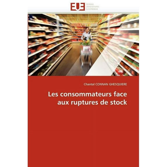 Omn.Univ.Europ.: Les Consommateurs Face Aux Ruptures de Stock (Paperback)