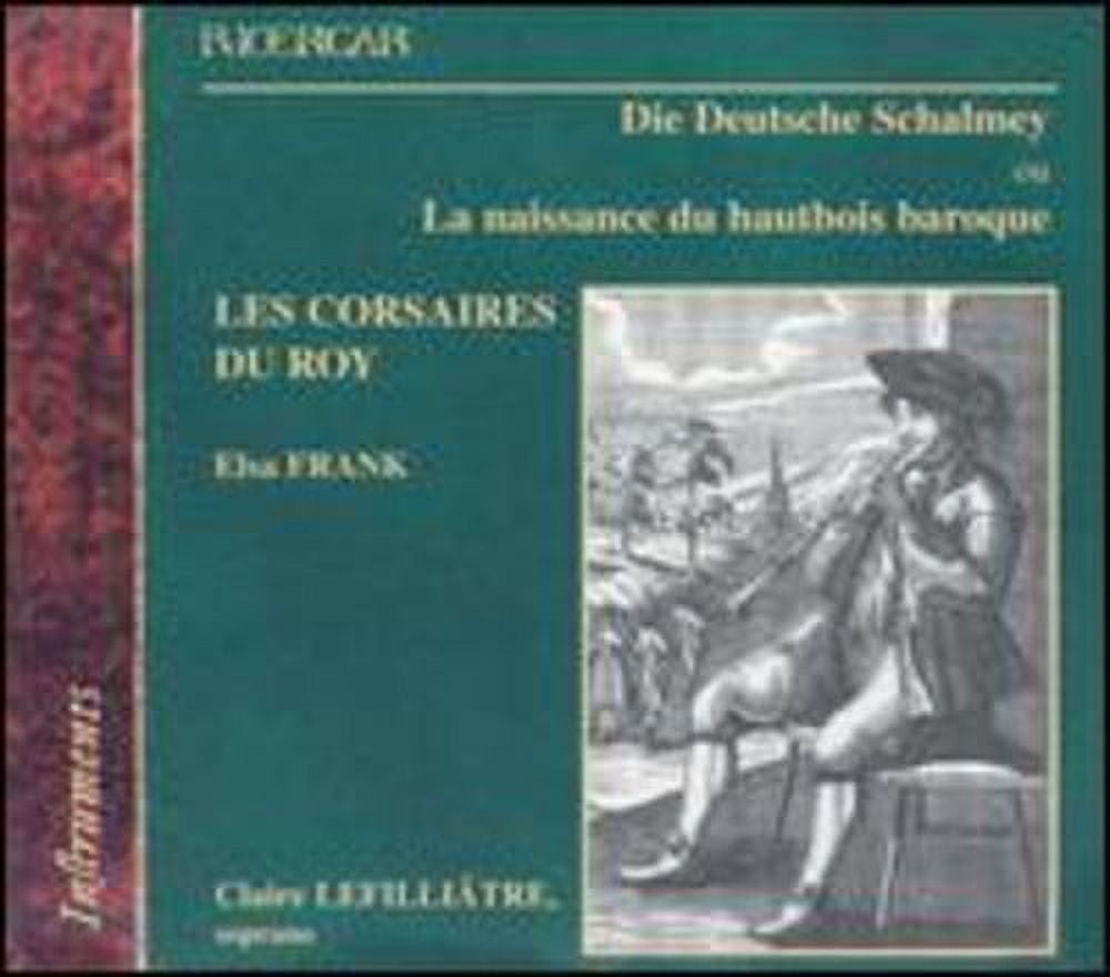 Les Corsaires Du Roy - Die Deutsche Schalmey: Birth of the Baroque Oboe - Music & Performance - CD