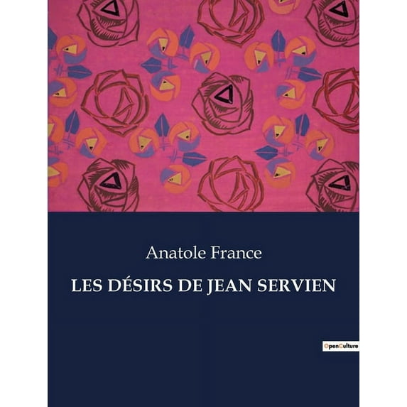 Les Désirs de Jean Servien: Les aspirations et tourments d'un jeune homme en quête de sens, (Paperback)