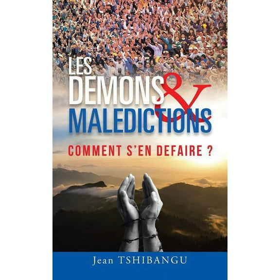 Les Demons & Maledictions : Comment S?en Defaire?