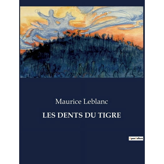 Les Dents Du Tigre: Les aventures transitions d'Arsène Lupin face à un mystère mortel, (Paperback)