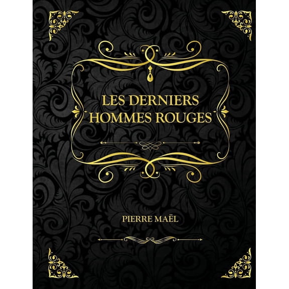 Les Derniers Hommes rouges : Edition Collector - Pierre Mal (Paperback)