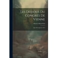 thumbnail image 1 of Les Dessous Du Congrés De Vienne : Juin 1814-4 Janvier 1815 (Paperback), 1 of 1